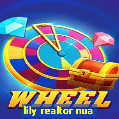 lily realtor nua